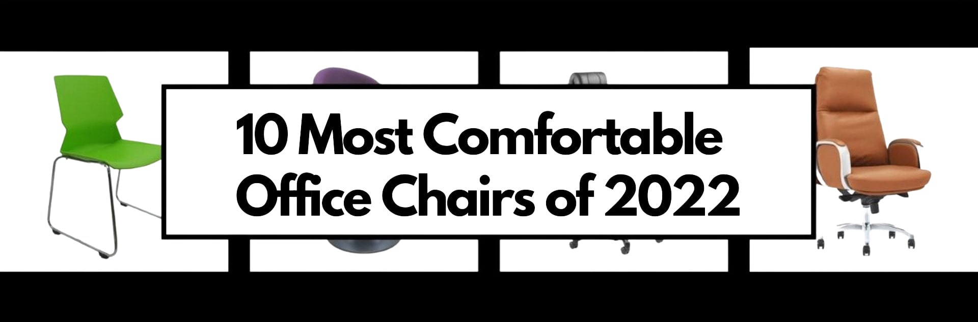 Ten most comfortable office chairs of 2022.
